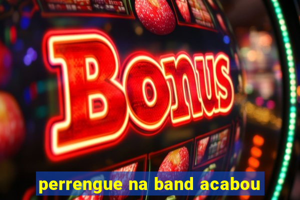 perrengue na band acabou